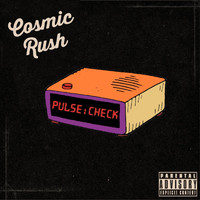 Cosmic Rush - Pulse Check (Explicit)