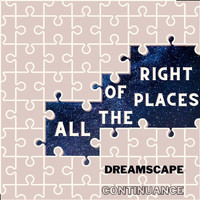 Dreamscape Continuance - All of the Right Places