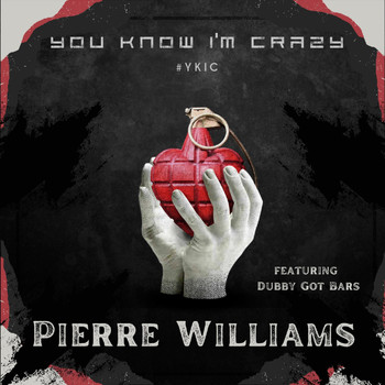 Pierre Williams - You Know I'm Crazy #Ykic (feat. Dubby Got Bars)