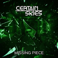 Certain Skies - Missing Piece