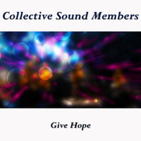 Collective Sound Members - Give Hope