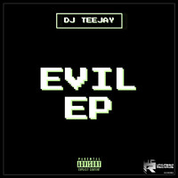 DJ Teejay - Evil (Explicit)