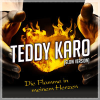 Teddy Karo - Die Flamme in meinem Herzen (Slow Version)