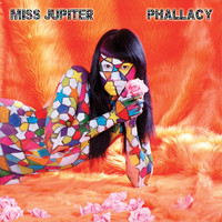 Miss Jupiter - Phallacy (Explicit)