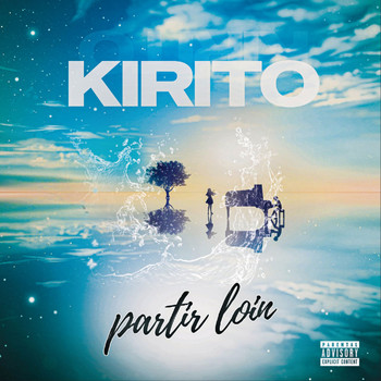 Kirito - Partir loin (Explicit)