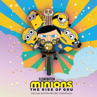 The Minions - Minions: The Rise Of Gru (Original Motion Picture Soundtrack)