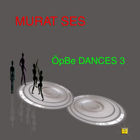 Murat Ses - Opbe Dances 3