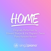 Sing2Piano - Home (Originally Performed by Edward Sharpe & The Magnetic Zeros) (Piano Karaoke Version)