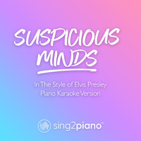 Sing2Piano - Suspicious Minds (In the Style of Elvis Presley) (Piano Karaoke Version)