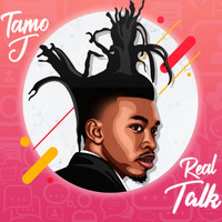 Tamo J - Real Talk