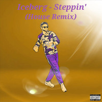 Iceberg - Steppin' (House Remix) [feat. Bobby Taylor] (Explicit)