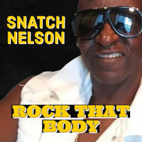 Snatch Nelson - Rock That Body