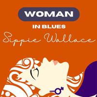 Sippie Wallace - Woman in Blues - Sippie Wallace