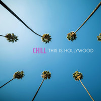 CHILL - This Is Hollywood