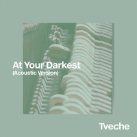 Tveche - At Your Darkest (Acoustic Version)