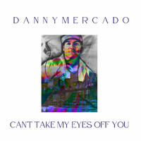 Danny Mercado - Can't Take My Eyes off of You