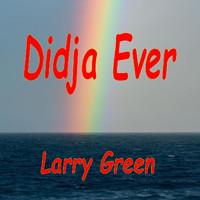 Larry Green - Didja Ever