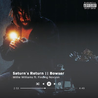 Willie Williams - Saturn's Return || Bowser (Explicit)