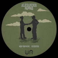 Alexander Pappas - KEEP YOUR WORD / GOODBYES