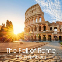 The Amphibians - The Fall of Rome (Explicit)