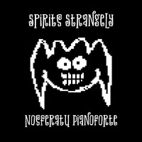 Nosferatu Pianoforte - Spirits Strangely