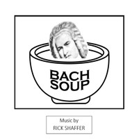RICK SHAFFER - Bach Soup