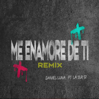 Daniel Luna - Me Enamore de Ti (Remix) [feat. La Sur 12]
