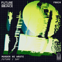 Murder He Wrote - Future / Say