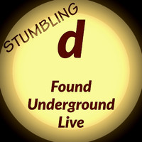 D - Stumbling (Found Underground Live)
