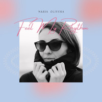 Maria Olivera - Feel My Rhythm