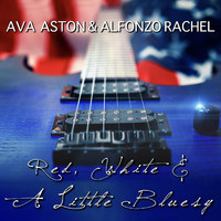 Ava Aston & Alfonzo Rachel - Red White & a Little Bluesy