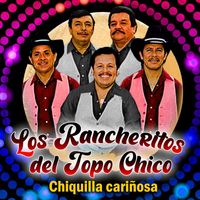 Los Rancheritos Del Topo Chico - Chiquilla Cariñosa