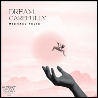 Michael Felix - Dream Carefully