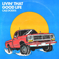 Cale Dodds - Livin' That Good Life