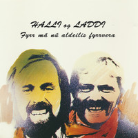 Halli, Laddi - Fyrr má nú aldeilis fyrrvera
