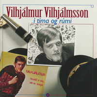 Vilhjálmur Vilhjálmsson - Í tíma og rúmi