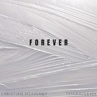 Christian McKinney - Forever (feat. Tymiracle409)