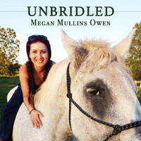 Megan Mullins Owen - Unbridled