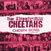 The Streetwalkin' Cheetahs - Cherry Bomb