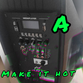 A - Make It Hot (Explicit)