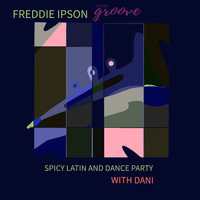 Freddie Ipson - Spicy Latin and Dancy Party With Dani