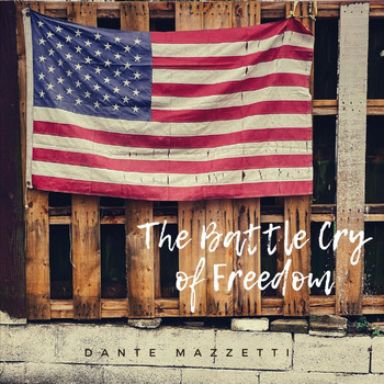 Dante Mazzetti - The Battle Cry of Freedom
