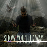 Asap Preach - Show You the Way