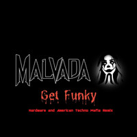 Malvada - Get Funky (Hardware and American Techno Mafia Remix)
