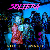 Rolo Howard - Soltera