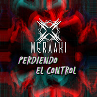 Meraaki - Perdiendo el Control