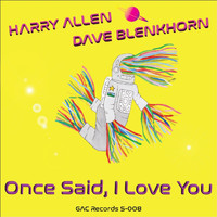 Harry Allen & Dave Blenkhorn - Once Said, I Love You