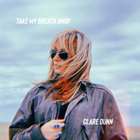 Clare Dunn - Take My Breath Away