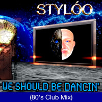 Stylóo - We Should Be Dancin' (80's Club Mix)
