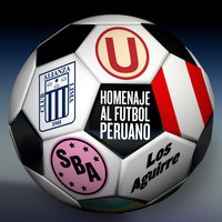 Los Aguirre - Es el Fúbol / Vamos Boys / Arriba Alianza / Y Dale "U" / Perú Campeón